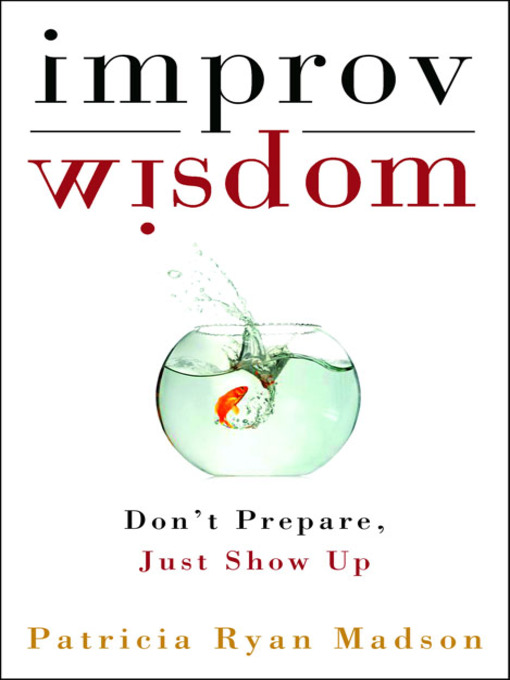 Title details for Improv Wisdom by Patricia Ryan Madson - Wait list